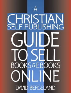 The first guide for Christian Self Publishers focusing on our specific issues