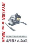 Invasion of the Ninja by Jeffrey A. Davis