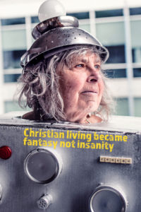 Christian living became fantasy not insanity