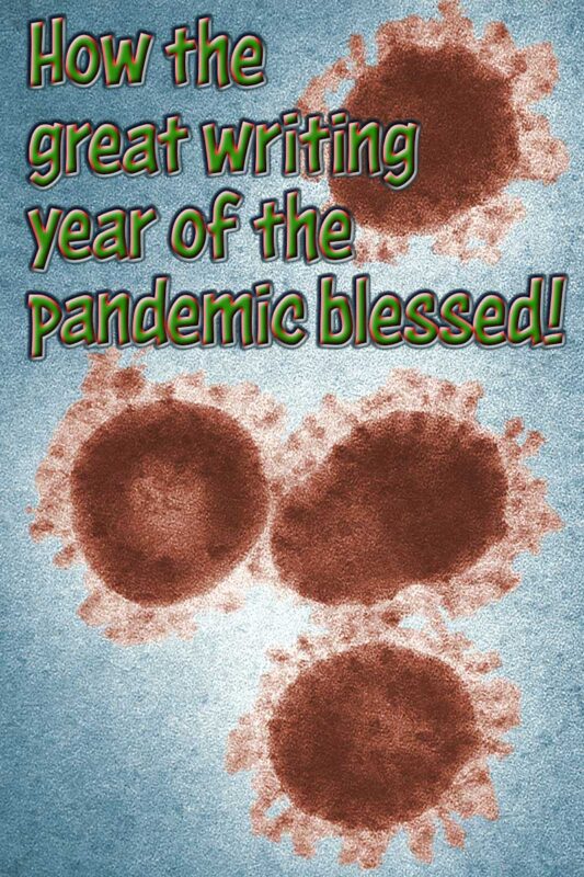 How the great writing year of pandemic blessed me