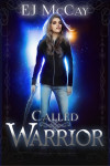 Called Warrior by EJ McCay