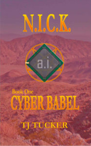 N.I.C.K. Cyber Babel Book 1 a Christian Science Fiction tale