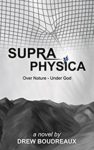 Supraphysica by Drew Boudreaux