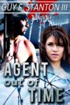 Agent out of Time by Guy Stanton III