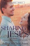 Sharing Jesus, book 3 of the Seeing Jesus series by Jeffrey McClain Jones