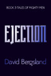 Ejection: Book 3 of Tales of Mighty Men