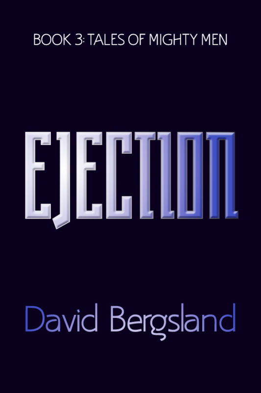 Ejection: Book 3 of Tales of Mighty Men
