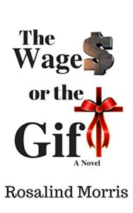 a spirit-filled thriller romance from Rosalind Morris called The Wages or The Gift
